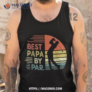 funny best papa by par father s day golf shirt grandpa gift for dad tank top