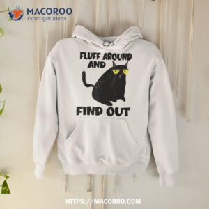 funny cat shirt fluff around and find out gifts cool fathers day gift ideas hoodie