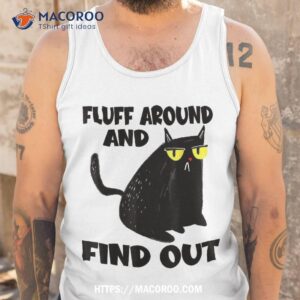 funny cat shirt fluff around and find out gifts cool fathers day gift ideas tank top