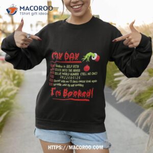 funny christmas xmas my day i amp 39 m booked shirt the grinch 2000 sweatshirt 1