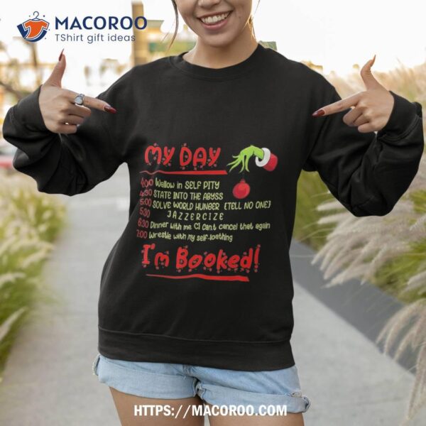 Funny Christmas Xmas My Day I_amp_39_m Booked Shirt, The Grinch 2000