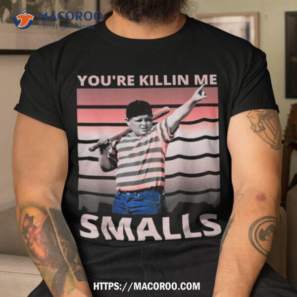 Funny Dad Baseball Softball Player You’re Killin Me Smalls Shirt, Sentimental Gifts For Dad