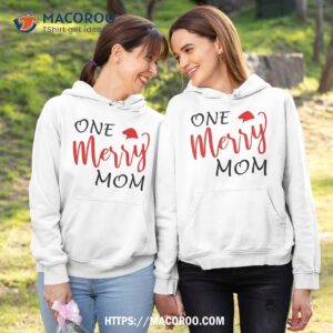 funny gift for one merry mom perfect christmas shirt cute christmas gifts for mom hoodie 1