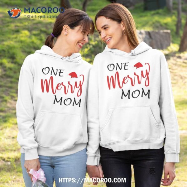 Funny Gift For One Merry Mom Perfect Christmas Shirt, Cute Christmas Gifts For Mom