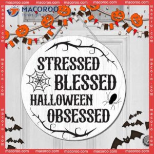 Funny Halloween Quote Wooden Sign, Spider,stressed Blessed Obsessed, Round Door Sign Decor For Day