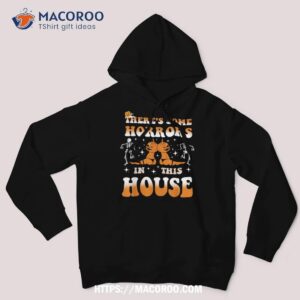 funny halloween there s some horrors in this house shirt halloween skull hoodie
