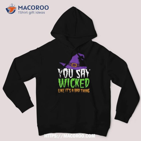 Funny Halloween Witch Tee – ‘Cause Being Wicked Is A Good Thing!