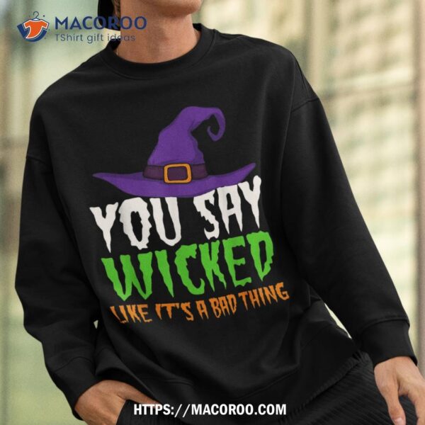 Funny Halloween Witch Tee – ‘Cause Being Wicked Is A Good Thing!
