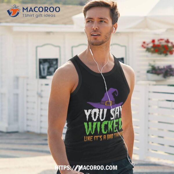 Funny Halloween Witch Tee – ‘Cause Being Wicked Is A Good Thing!