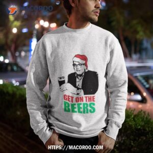 funny meme humorous dan andrews get on the beers christmas santa shirt sweatshirt
