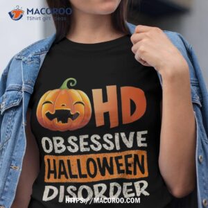 Funny Obsessive Halloween Disorder Ohd Pumpkin Costume Shirt