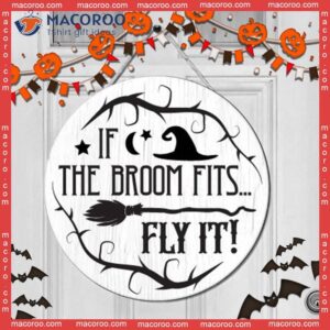 Funny Quote Round Wooden Sign For Halloween Day,if The Bloom Fit Fly It, Decoration Gift