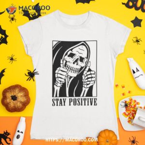 funny saying skull stay positive halloween motivational gift shirt skull pumpkin tshirt 1