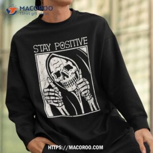 funny skull stay positive skeleton halloween motivational shirt skeleton masks sweatshirt