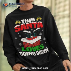 funny this santa loves going down christmas xmas adults shirt santa clause 3 sweatshirt