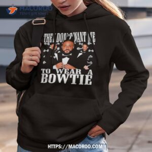 Funnyahhtees They Don’t Want Me To Wear A Bowtie Dj Khaled Shirt 2 funnyahhtees they don t want me to wear a bowtie dj khaled shirt hoodie 3