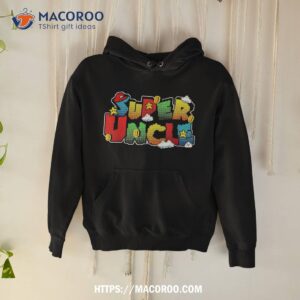gamer super uncle funny father day gifts for shirt gifts for my dad hoodie