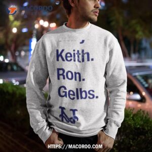gary keith ron gelbs shirt sweatshirt