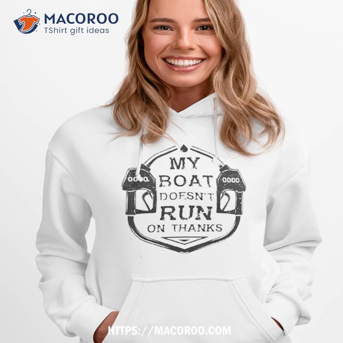 Gas My Boat Doesn’t Run On Thanks Shirt Gas My Boat Doesn’t Run On Thanks Shirt