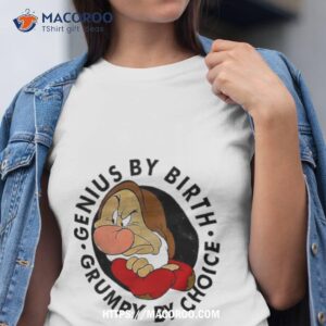 Genius By Birth Grumpy By Choice Shirt