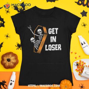 Get In Loser Skull Skeleton Is The Coffin Party Halloween Shirt, Scary Skull