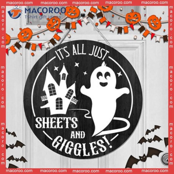 Ghost, Halloween Round Wooden Sign, Haunted House,it’s All Just Sheets And Giggles, Decoration, Door Sign Decor For Day