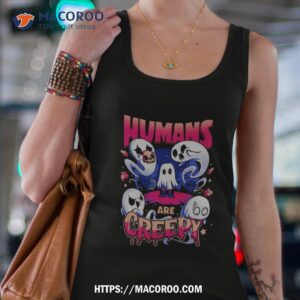 ghost view of humans are creepy shirt tank top 4