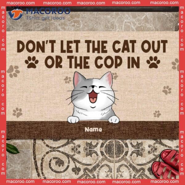 Gifts For Cat Lovers, Don’t Let The Cats Out Or Cops In Front Door Mat, Personalized Doormat