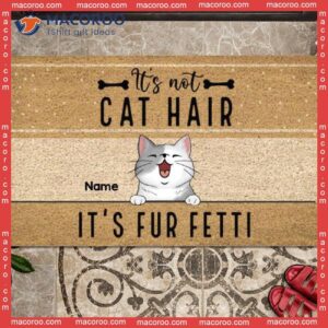 Gifts For Cat Lovers, It’s Not Hair Fur Fetti Front Door Mat, Personalized Doormat