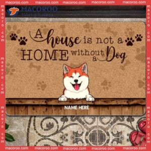 Gifts For Dog Lovers, Personalized Doormat, A House Is Not Home Without Dogs Front Door Mat