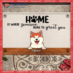 Gifts For Dog Lovers, Custom Doormat, Home Is Where Someone Runs To Greet You Front Door Mat