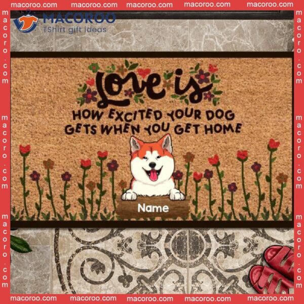 Gifts For Dog Lovers, Custom Doormat, Love Is How Excited Your Gets When You Get Home Front Door Mat