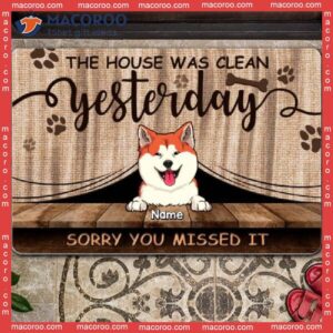 Gifts For Dog Lovers, Custom Doormat, The House Was Clean Yesterday Sorry You Missed It Outdoor Door Mat