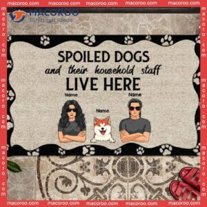 Gifts For Dog Lovers, Dog’s Spoiled And Their Household Staff Live Here Outdoor Door Mat, Personalized Doormat