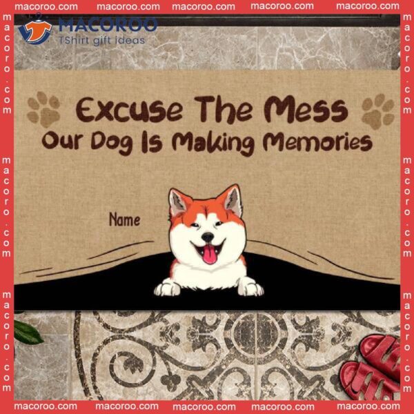 Gifts For Dog Lovers, Excuse The Mess Our Is Making Memories Front Door Mat, Personalized Doormat
