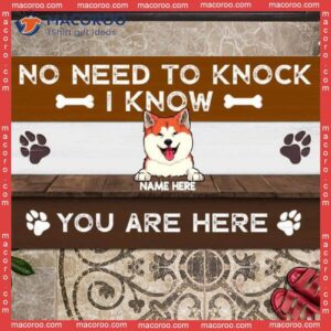 Gifts For Dog Lovers, Front Door Mat, No Need To Knock I Know You Are Here Custom Doormat