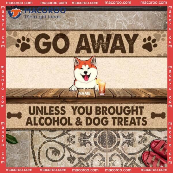 Gifts For Dog Lovers, Go Away Unless You Brought Alcohol & Treats Personalized Doormat, Front Door Mat