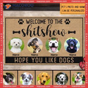 Gifts For Dog Lovers, Hope You Like Dogs Portrait Front Door Mat, Welcome To The Shitshow Personalized Doormat