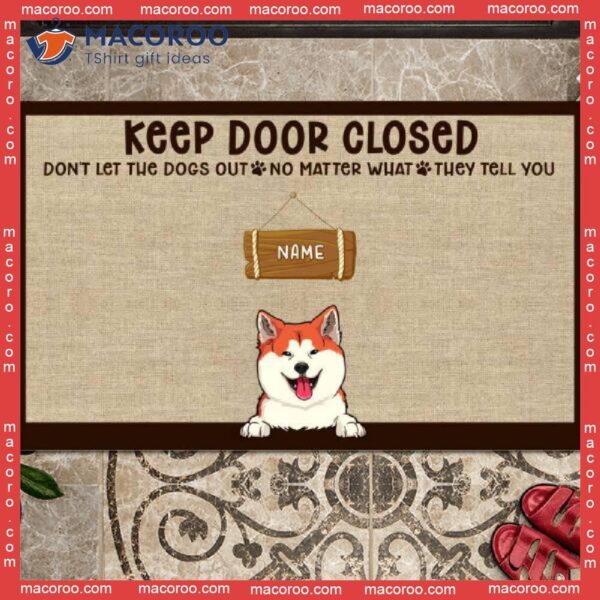 Gifts For Dog Lovers, Keep Door Closed Don’t Let The Dogs Out Outdoor Mat, Personalized Doormat