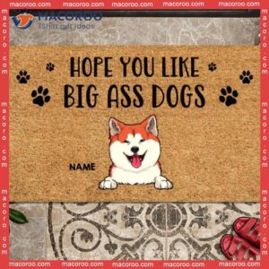 Gifts For Dog Lovers, Personalized Doormat, Hope You Like Big Ass Dogs Outdoor Door Mat