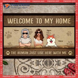 Gifts For Dog Lovers, Welcome To Our Home Custom Doormat, A Couple Just Lives Here With Us Front Door Mat