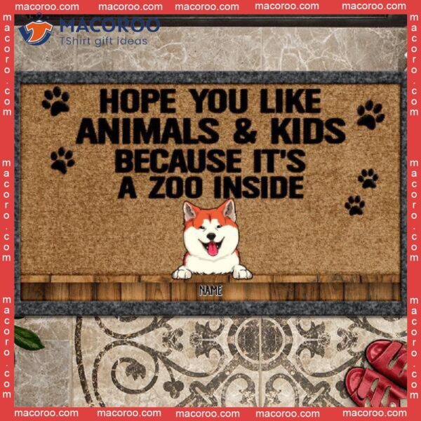 Gifts For Pet Lovers, Custom Doormat, Hope You Like Animals And Kids Because It’s A Zoo Inside Front Door Mat