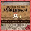 Gifts For Pet Lovers, Front Door Mat, Welcome To The Shitshow Hope You Brought Alcohol Custom Doormat