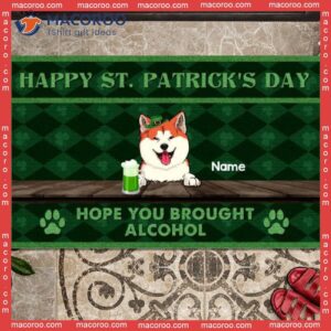 Gifts For Pet Lovers, Hope You Brought Alcohol Outdoor Door Mat,st. Patrick’s Day Custom Doormat