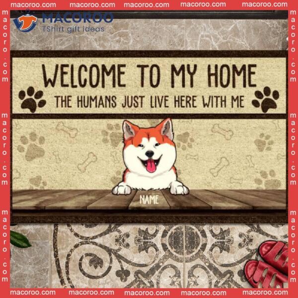 Gifts For Pet Lovers, The Humans Just Live Here With Me Front Door Mat, Welcome To My Home Custom Doormat