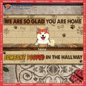 Gifts For Pet Lovers, We Are So Glad You Home Someone Pooped In The Hallway, Custom Doormat