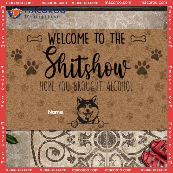 Gifts For Pet Lovers, Welcome To The Shitshow Custom Doormat, Hope You Brought Alcohol Brown Mat