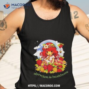 Girl Abortion Is Healthcare Strawberry Shortcake Shirt 3 girl abortion is healthcare strawberry shortcake shirt tank top 3