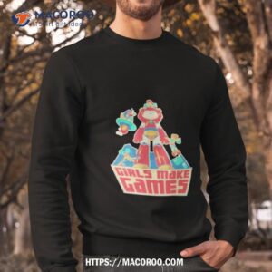 girls make games shirt sweatshirt