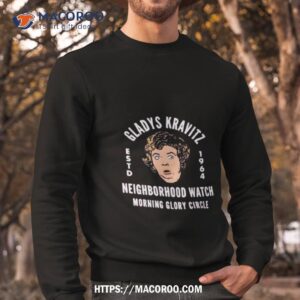 gladys kravitz neighborhood watch morning glory circle shirt sweatshirt